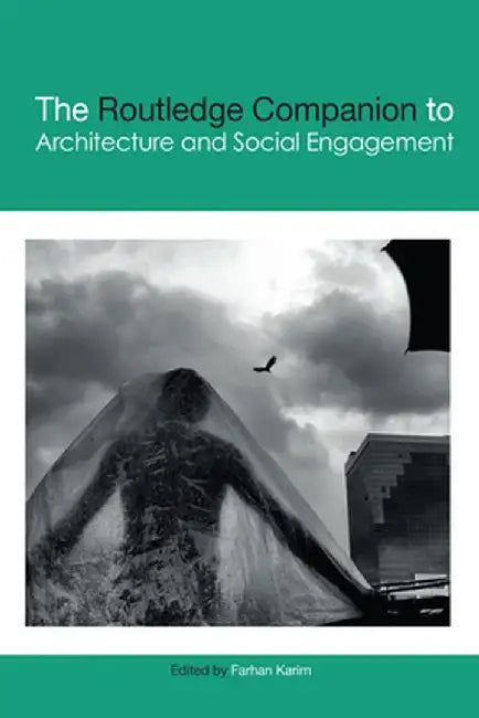 The Routledge Companion to Architecture and Social Engagement by Farhan Karim