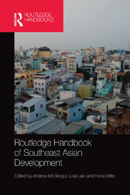 Routledge Handbook of Southeast Asian Development by Andrew McGregor