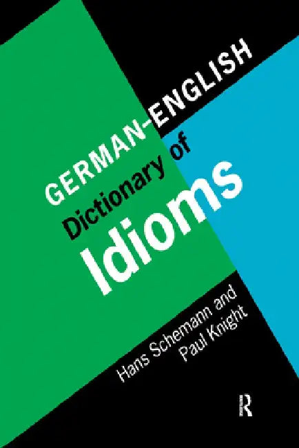 German/English Dictionary of Idioms by Hans Schemann
