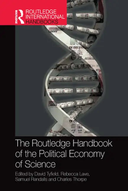 The Routledge Handbook of the Political Economy of Science by David Tyfield