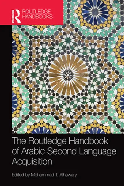 Routledge Handbook of Arabic Second Language Acquisition by Mohammad Alhawary