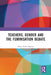 Teachers, Gender and the Feminisation Debate by Marie-Pierre Moreau