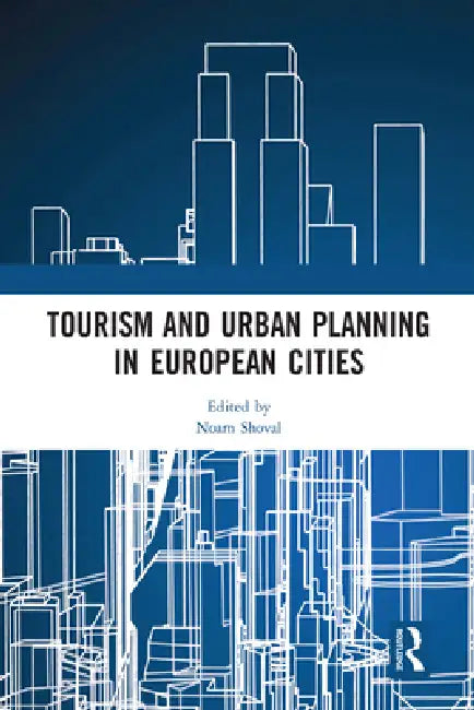 Tourism and Urban Planning in European Cities by Shoval Noam