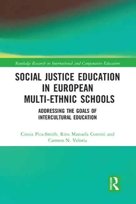Social Justice Education in European Multi-ethnic Schools: Addressing the Goals of Intercultural Education by Cinzia Pica-Smith