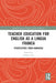 Teacher Education for English as a Lingua Franca: Perspectives from Indonesia by Subhan Zein