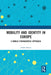 Mobility and Identity in Europe: A Mobile Ethnographic Approach by Andre Novoa