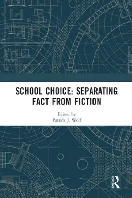 School Choice: Separating Fact from Fiction by Patrick J. Wolf