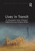 Lives in Transit: An Ethnographic Study of Refugees' Subjectivity Across European Borders by Elena Fontanari