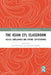 The Asian EFL Classroom: Issues, Challenges and Future Expectations by Soo-Ok Kweon