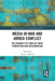 Media in War and Armed Conflict: Dynamics of Conflict News Production and Dissemination by Romy Fröhlich