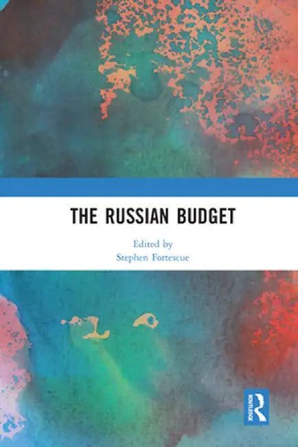 The Russian Budget by Stephen Fortescue