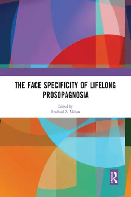 The Face Specificity of Lifelong Prosopagnosia by Bradford Z. Mahon
