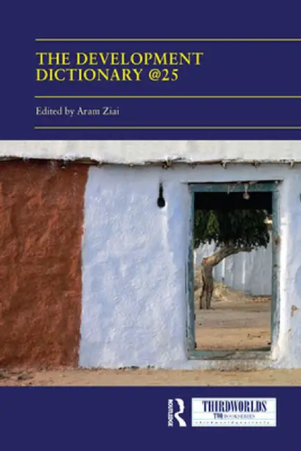The Development Dictionary @25: Post-Development and Its Consequences by Aram Ziai