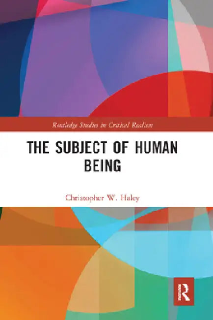 The Subject of Human Being by Haley Christopher W.