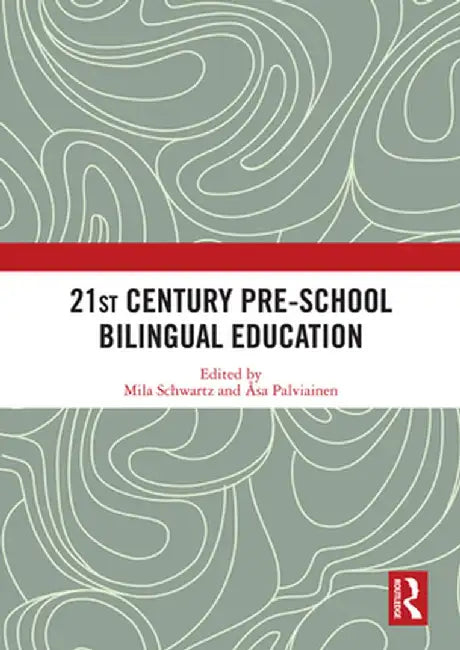 21st Century Pre-school Bilingual Education by Mila Schwartz