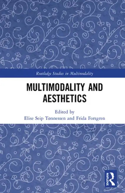 Multimodality and Aesthetics by Elise Seip Tønnessen