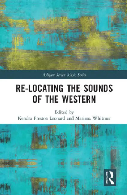 Re-Locating the Sounds of the Western by Kendra Preston Leonard