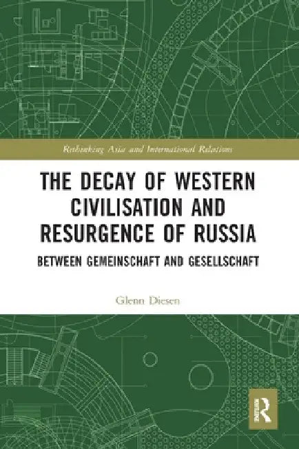 The Decay of Western Civilisation and Resurgence of Russia: Between Gemeinschaft and Gesellschaft by Glenn Diesen