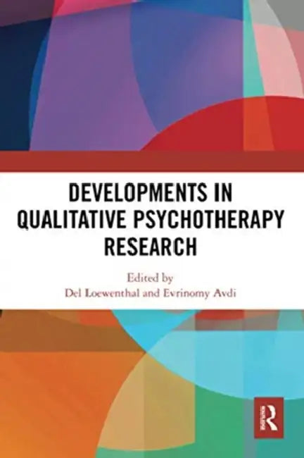 Developments in Qualitative Psychotherapy Research by del Loewenthal