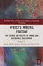 Africa's Mineral Fortune: The Science and Politics of Mining and Sustainable Development by Saleem H. Ali