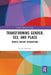 Transforming Gender, Sex, and Place: Gender Variant Geographies by Johnston Lynda