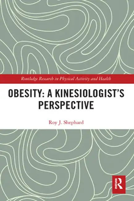 Obesity: A Kinesiology Perspective by Roy Shephard