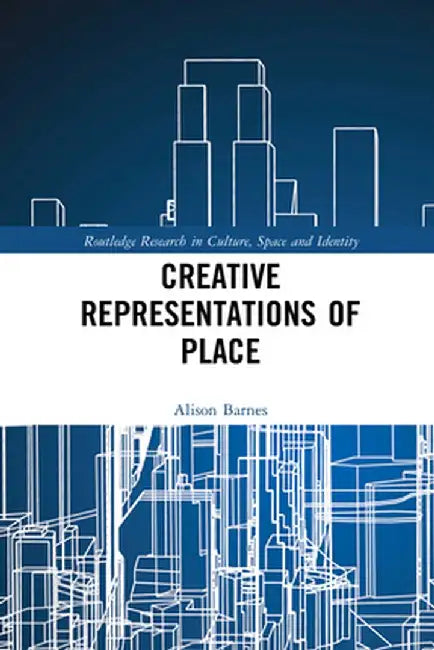 Creative Representations of Place by Alison Barnes