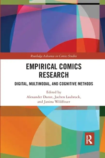 Empirical Comics Research: Digital, Multimodal, and Cognitive Methods by Alexander Dunst