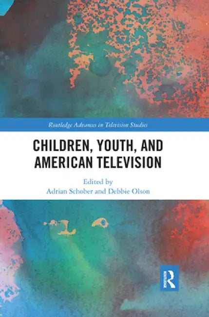 Children, Youth, and American Television by Adrian Schober