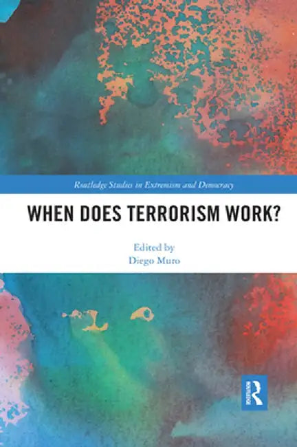 When Does Terrorism Work? by Diego Muro
