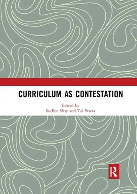 Curriculum as Contestation by Suellen Shay