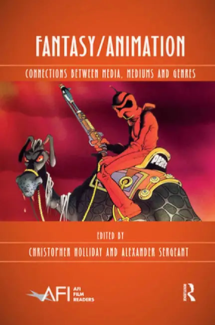 Fantasy/Animation: Connections Between Media, Mediums and Genres by Christopher Holliday