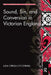 Sound, Sin, and Conversion in Victorian England by Julia Grella O'Connell