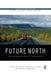 Future North: The Changing Arctic Landscapes by Janike Kampevold Larsen