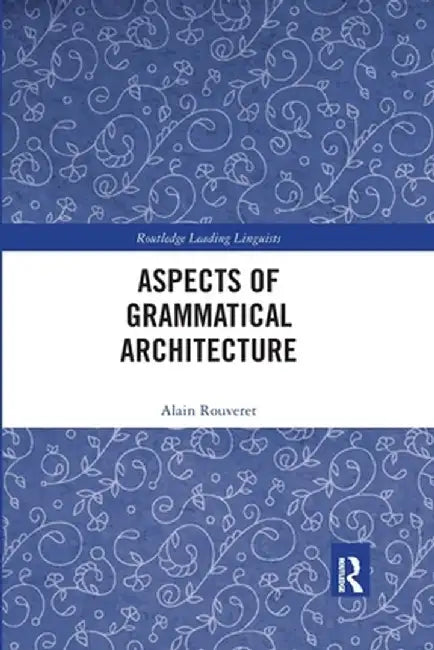 Aspects of Grammatical Architecture by Alain Rouveret