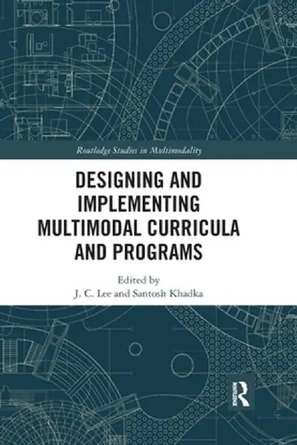 Designing and Implementing Multimodal Curricula and Programs by J. C. Lee