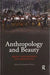 Anthropology and Beauty: From Aesthetics to Creativity by Stephanie Bunn
