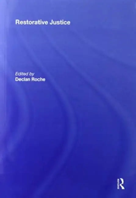 Restorative Justice: Ideals and Realities by Declan Roche