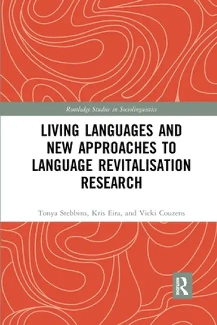 Living Languages and New Approaches to Language Revitalisation Research by Tonya Stebbins