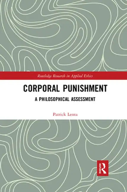 Corporal Punishment: A Philosophical Assessment by Patrick Lenta