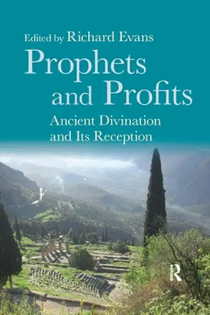 Prophets and Profits: Ancient Divination and Its Reception by Richard Evans