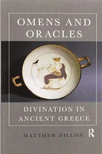 Omens and Oracles: Divination in Ancient Greece by Matthew Dillon