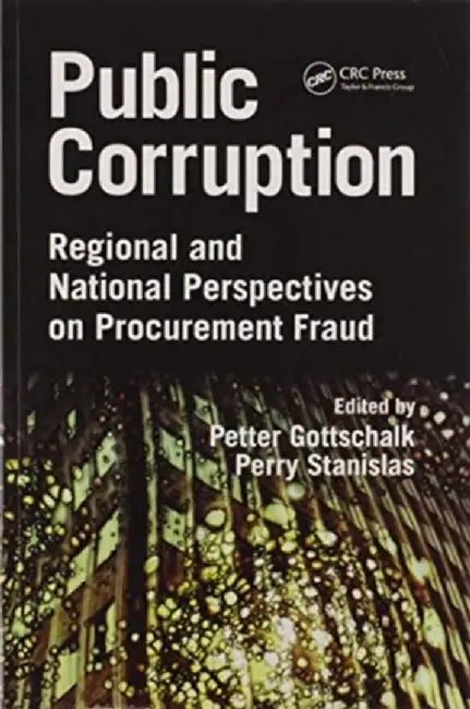 Public Corruption: Regional and National Perspectives on Procurement Fraud by Petter Gottschalk