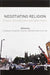 Negotiating Religion: Cross-Disciplinary Perspectives by François Guesnet