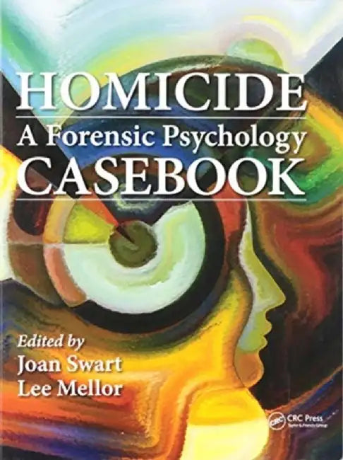 Homicide: A Forensic Psychology Casebook by Joan Swart
