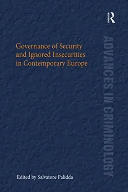 Governance of Security and Ignored Insecurities in Contemporary Europe by Salvatore Palidda