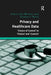 Privacy and Healthcare Data: 'Choice of Control' to 'Choice' and 'Control' by Christina Munns