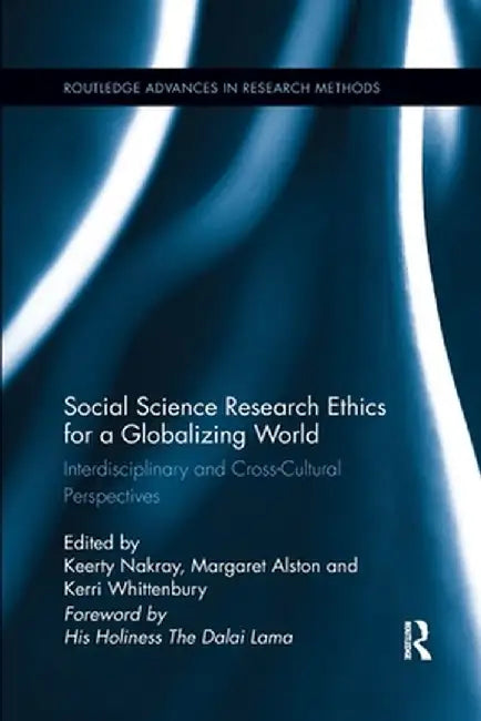 Social Science Research Ethics for a Globalizing World: Interdisciplinary and Cross-Cultural Perspectives by Keerty Nakray