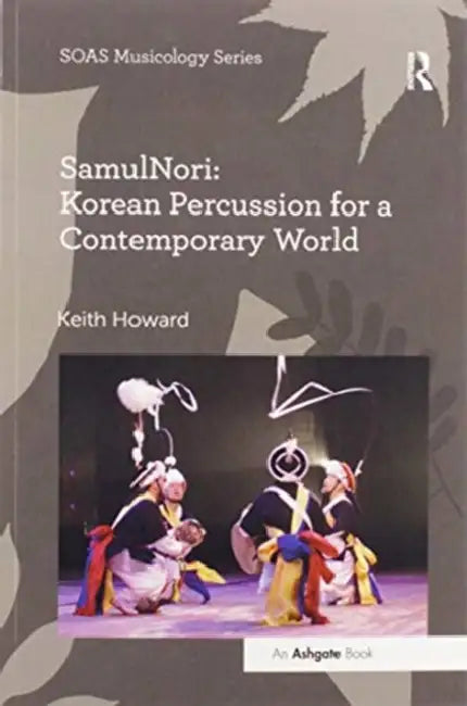 Samulnori: Korean Percussion for a Contemporary World by Keith Howard