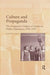 Culture and Propaganda: The Progressive Origins of American Public Diplomacy, 1936-1953 by Sarah Ellen Graham